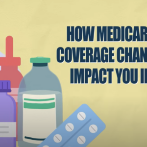 New Changes Will Help Beneficiaries Afford Drug Costs